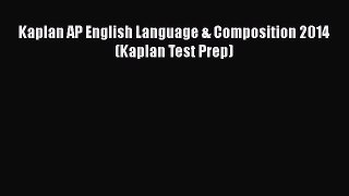 [Online PDF] Kaplan AP English Language & Composition 2014 (Kaplan Test Prep)  Full EBook