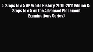 [PDF] 5 Steps to a 5 AP World History 2010-2011 Edition (5 Steps to a 5 on the Advanced Placement