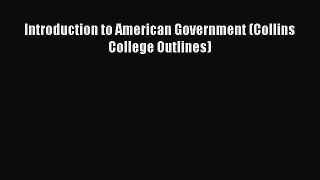 [PDF] Introduction to American Government (Collins College Outlines)  Read Online
