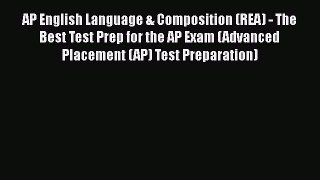 [Online PDF] AP English Language & Composition (REA) - The Best Test Prep for the AP Exam (Advanced