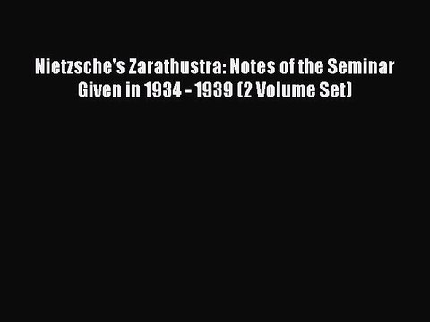 Read Nietzsche's Zarathustra: Notes of the Seminar Given in 1934 - 1939 (2 Volume Set) PDF