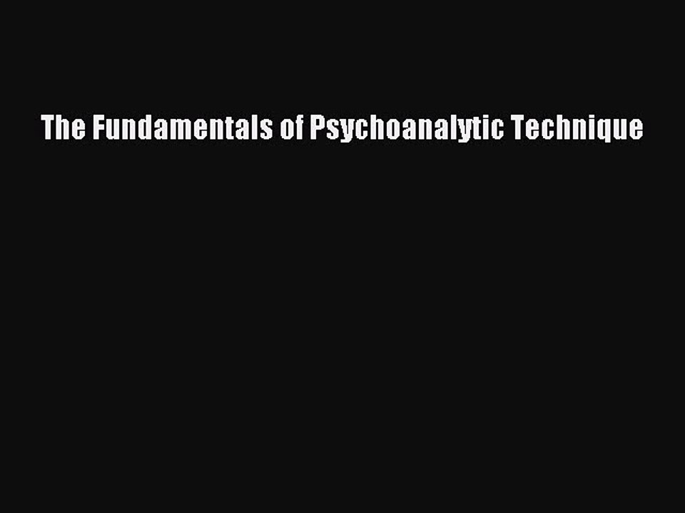 Download The Fundamentals of Psychoanalytic Technique PDF Online