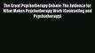 Read The Great Psychotherapy Debate: The Evidence for What Makes Psychotherapy Work (Counseling