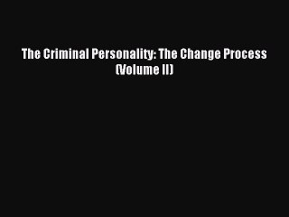 Read The Criminal Personality: The Change Process (Volume II) Ebook Free