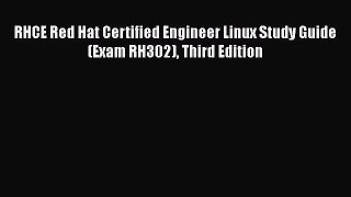 Read RHCE Red Hat Certified Engineer Linux Study Guide (Exam RH302) Third Edition Ebook Free