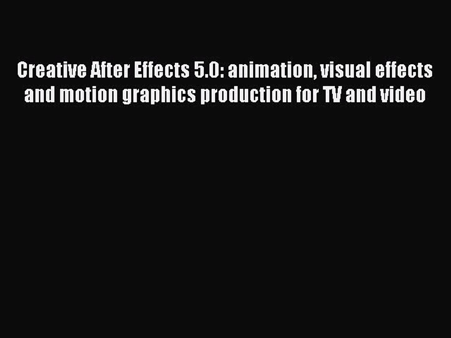 ⁣Download Creative After Effects 5.0: animation visual effects and motion graphics production