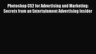 Read Photoshop CS2 for Advertising and Marketing: Secrets from an Entertainment Advertising