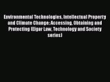 Read Book Environmental Technologies Intellectual Property and Climate Change: Accessing Obtaining