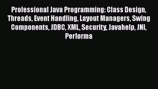 Read Professional Java Programming: Class Design Threads Event Handling Layout Managers Swing