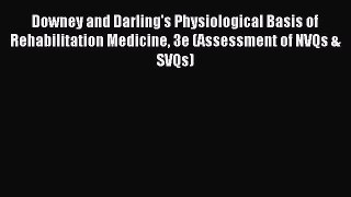 Read Downey and Darling's Physiological Basis of Rehabilitation Medicine 3e (Assessment of
