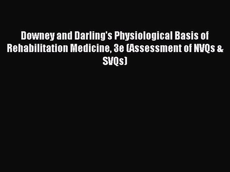 Read Downey and Darling's Physiological Basis of Rehabilitation Medicine 3e (Assessment of