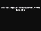 Read Book Trademark : Legal Care for Your Business & Product Name 4th Ed ebook textbooks