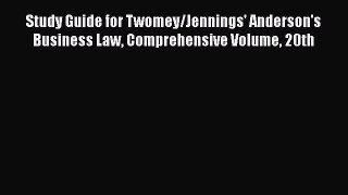 Read Book Study Guide for Twomey/Jennings' Anderson's Business Law Comprehensive Volume 20th