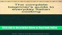 Read The complete beginner s guide to everyday Italian cooking  Ebook Free