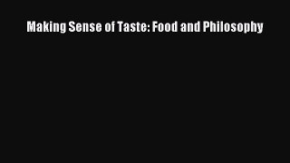 Download Making Sense of Taste: Food and Philosophy Ebook Online