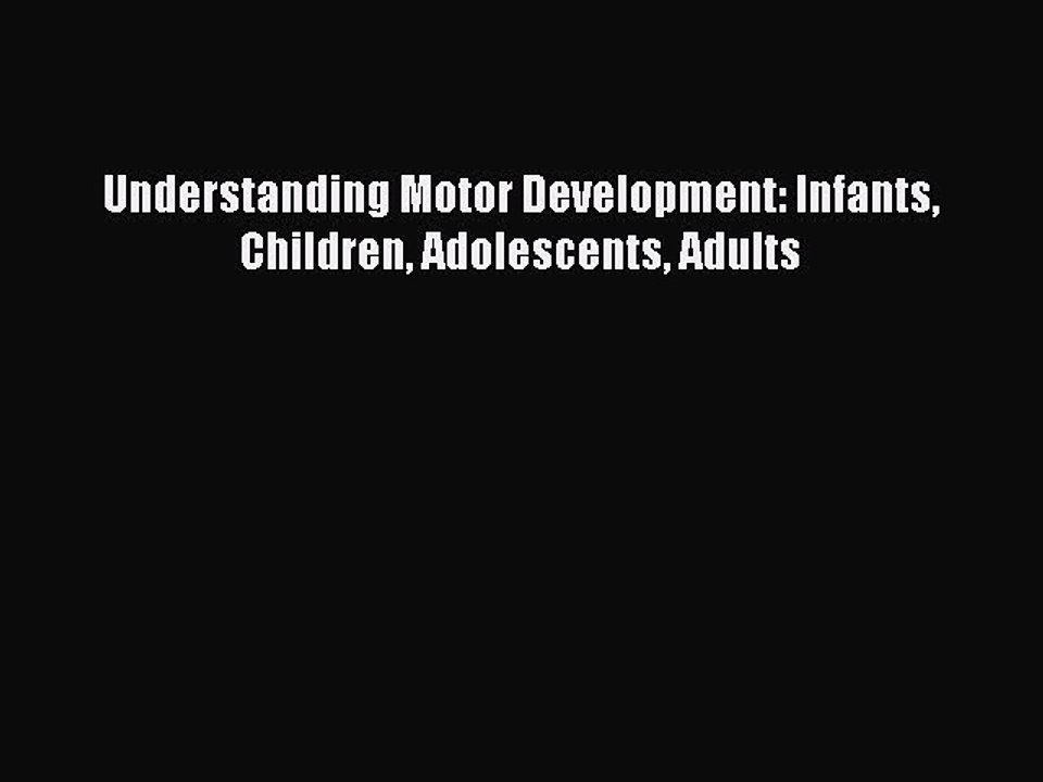 Download Understanding Motor Development: Infants Children Adolescents Adults Ebook Free