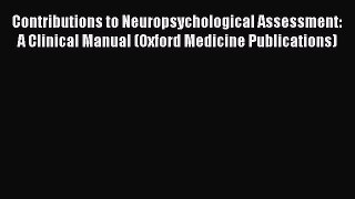 Download Contributions to Neuropsychological Assessment: A Clinical Manual (Oxford Medicine