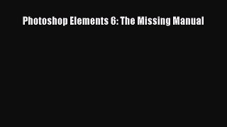 Read Photoshop Elements 6: The Missing Manual Ebook Free
