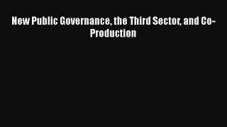 Read New Public Governance the Third Sector and Co-Production Ebook Free