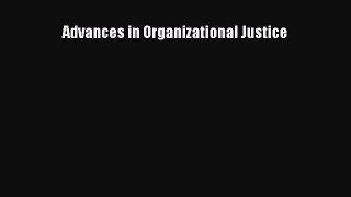 Read Advances in Organizational Justice Ebook Free