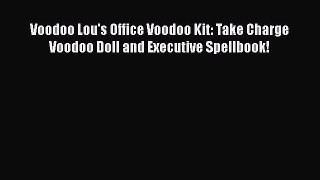 Download Voodoo Lou's Office Voodoo Kit: Take Charge Voodoo Doll and Executive Spellbook! Ebook