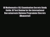 [PDF] IB Mathematics (SL) Examination Secrets Study Guide: IB Test Review for the International