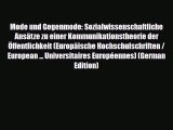 Download Mode und Gegenmode: Sozialwissenschaftliche AnsÃ¤tze zu einer Kommunikationstheorie