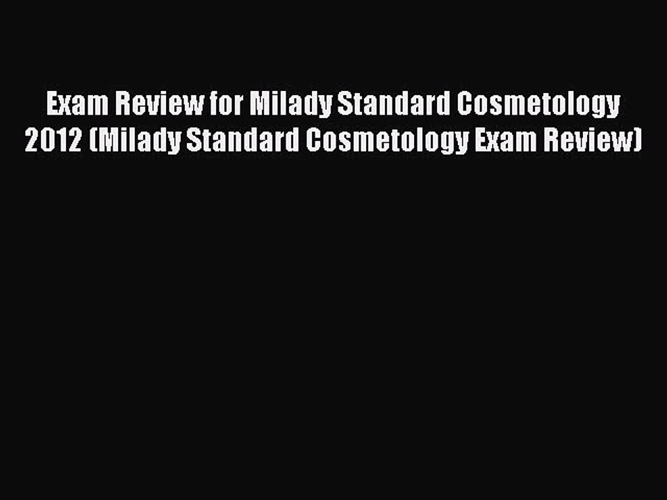 Read Book Exam Review for Milady Standard Cosmetology 2012 (Milady Standard Cosmetology Exam
