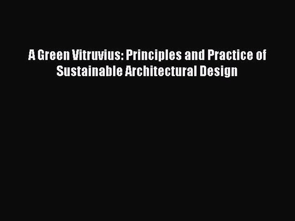 [Download] A Green Vitruvius: Principles and Practice of Sustainable Architectural Design [PDF]