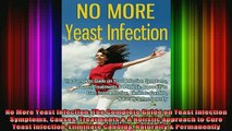 READ book  No More Yeast Infection The Complete Guide on Yeast Infection Symptoms Causes Treatments Full Free