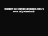 Read Focal Easy Guide to Final Cut Express: For new users and professionals Ebook Free