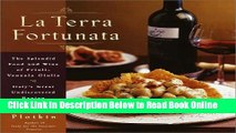 Read La Terra Fortunata: The Splendid Food and Wine of Friuli Venezia-Giulia, Italy s Great
