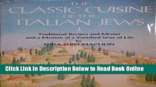 Read The Classic Cuisine of the Italian Jews, I: Traditional Recipes and Menus and a Memoir of a