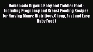 [PDF] Homemade Organic Baby and Toddler Food - Including Pregnancy and Breast Feeding Recipes