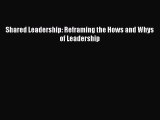 Download Shared Leadership: Reframing the Hows and Whys of Leadership PDF Free