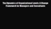 Download The Dynamics of Organizational Levels: A Change Framework for Managers and Consultants