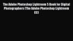 Read The Adobe Photoshop Lightroom 5 Book for Digital Photographers (The Adobe Photoshop Lightroom