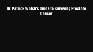 Read Dr. Patrick Walsh's Guide to Surviving Prostate Cancer Ebook Free