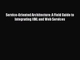Read Service-Oriented Architecture: A Field Guide to Integrating XML and Web Services Ebook