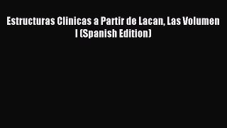 Read Estructuras Clinicas a Partir de Lacan Las Volumen I (Spanish Edition) Ebook Free