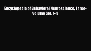 Read Encyclopedia of Behavioral Neuroscience Three-Volume Set 1- 3 Ebook Free