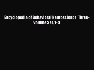 Read Encyclopedia of Behavioral Neuroscience Three-Volume Set 1- 3 Ebook Free