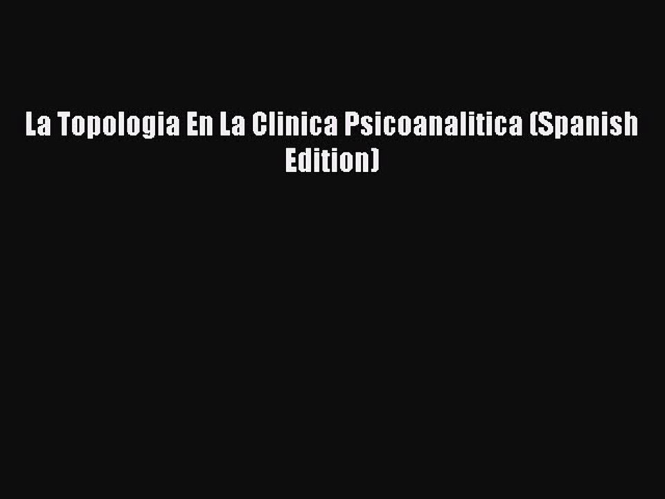 Download La Topologia En La Clinica Psicoanalitica (Spanish Edition) PDF Free