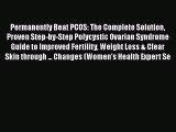 Read Permanently Beat PCOS: The Complete Solution Proven Step-by-Step Polycystic Ovarian Syndrome