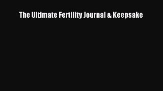 Read The Ultimate Fertility Journal & Keepsake Ebook Free