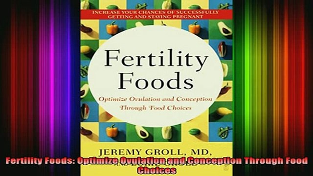 READ book Fertility Foods Optimize Ovulation and Conception Through Food Choices Full Free