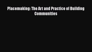 [PDF] Placemaking: The Art and Practice of Building Communities [Read] Online