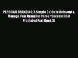 Read PERSONAL BRANDING: A Simple Guide to Reinvent & Manage Your Brand for Career Success (Get