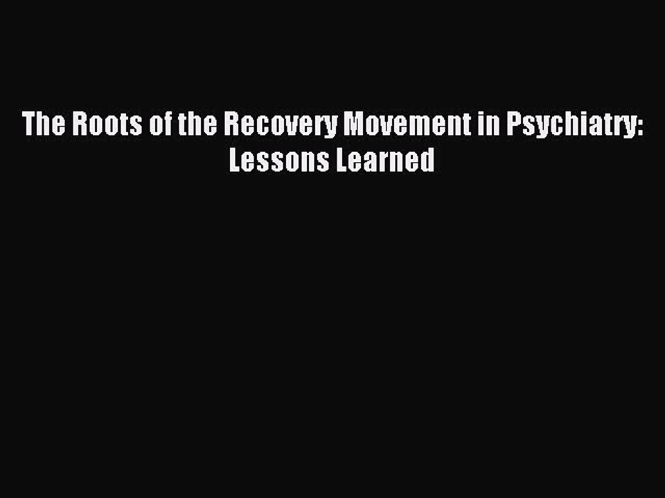 Download The Roots of the Recovery Movement in Psychiatry: Lessons Learned PDF Free