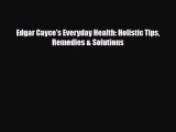 Download Edgar Cayce's Everyday Health: Holistic Tips Remedies & Solutions PDF Full Ebook